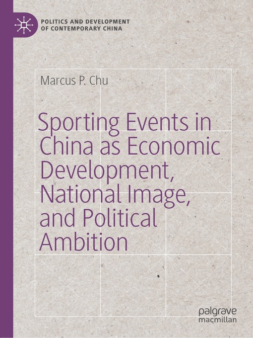 Title details for Sporting Events in China as Economic Development, National Image, and Political Ambition by Marcus P. Chu - Available